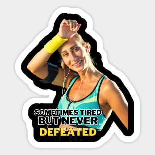 Fitness woman never gives up. Sometimes tired never defeated Sticker